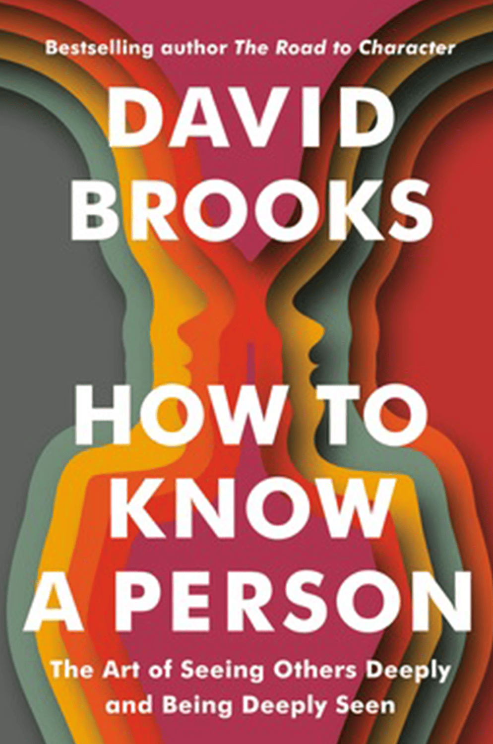 How to Know a Person by David Brooks